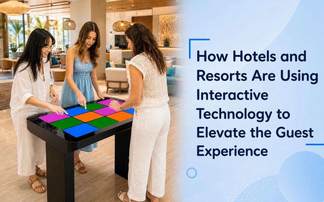 How Hotels and Resorts Are Using Interactive Technology to Elevate the Guest Experience